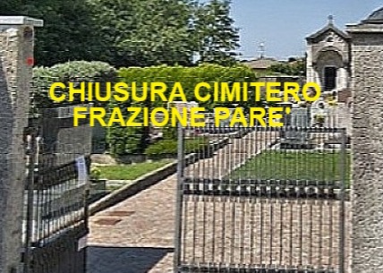 CHIUSURA CIMITERO DELLA FRAZIONE PARE'