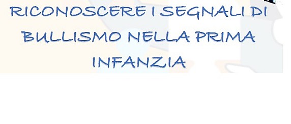 RICONOSCERE I SEGNALI DI BULLISMO NELLA PORIMA INFANZIA