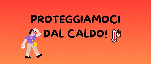 Proteggiamoci dal caldo!