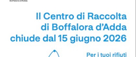 Il Centro di Raccolta di Boffalora d’Adda chiude dal 15 giugno 2026