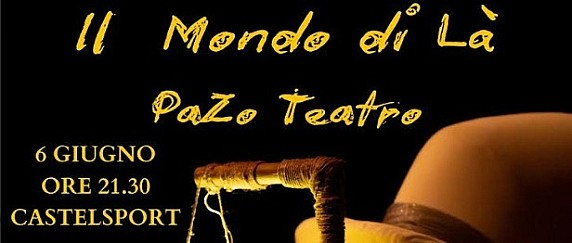 La sera del 6 giugno lo spettacolo “Il mondo di là”