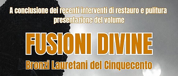 Fusioni Divine - Bronzi Lauretani del 500 - Museo Apostolico - ore 17:30