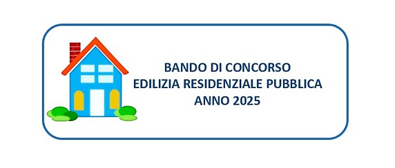 BANDO DI CONCORSO PER L'ASSEGNAZIONE DEGLI ALLOGGI E.R.P. ANNO 2025 - APPROVAZIONE GRADUATORIA DEFINITIVA
