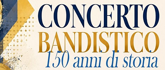 Concerto bandistico “150 anni di storia”