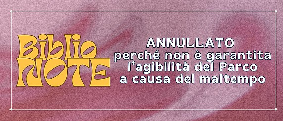Annullato l'evento BiblioNOTE di questa sera