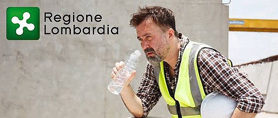 Regione Lombarida: Ordinanza urgente finalizzata a tutelare la salute e la sicurezza dei lavoratori esposti alle alte temperature
