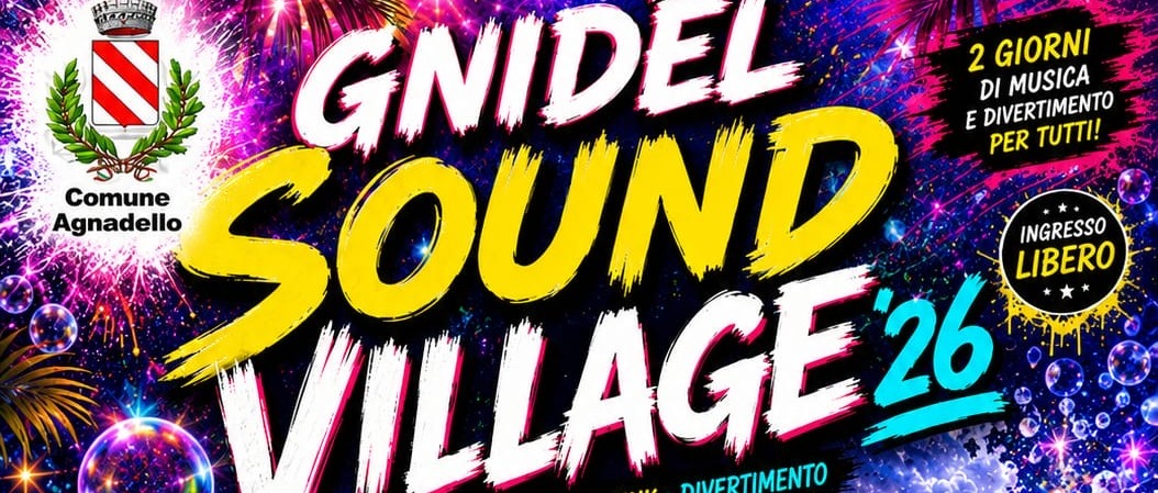 GNIDÈL SOUND VILLAGE ‘26 - L'ESTATE DI AGNADELLO SI ACCENDE!
