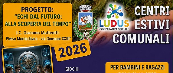 CENTRI ESTIVI COMUNALI 2026   “Echi dal futuro: alla scoperta del tempo"