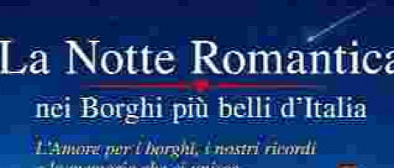 LA NOTTE ROMANTICA  NEI BORGHI PIU' BELLI D'ITALIA