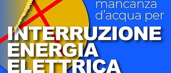 Interruzione energia elettrica e mancanza d'acqua giovedì 25 giugno
