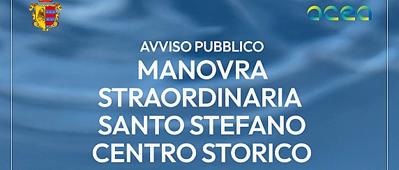 ACEA – Manovra straordinaria serbatoio Santo Stefano - Centro Storico