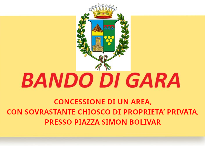 SELEZIONE PUBBLICA PER LA CONCESSIONE DI UN AREA, CON SOVRASTANTE CHIOSCO DI PROPRIETA’ PRIVATA, PRESSO PIAZZA SIMON BOLIVAR
