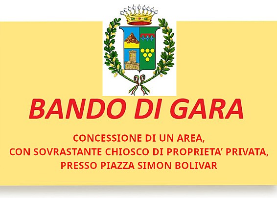 SELEZIONE PUBBLICA PER LA CONCESSIONE DI UN AREA, CON SOVRASTANTE CHIOSCO DI PROPRIETA’ PRIVATA, PRESSO PIAZZA SIMON BOLIVAR