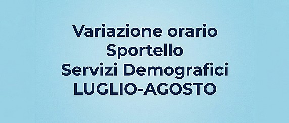 VARIAZIONE ORARIO SPORTELLO SERVIZI DEMOGRAFICI