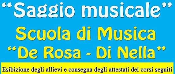 Saggio di Musica - scuola "De Rosa - Di Nella" -  4 Luglio ore 20:30 - Piazza della Gioventù