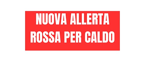 Martedì 30giugno: nuova allerta rossa per caldo