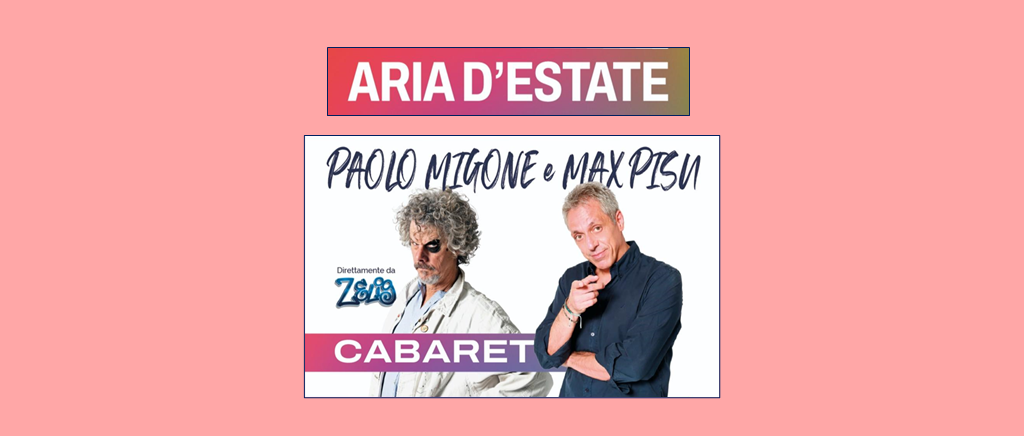 Aria d'estate - spettacolo di cabaret con Paolo Migone e Max Pisu