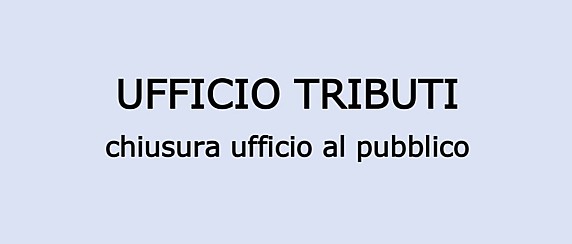 Chiusura al pubblico Ufficio Tributi