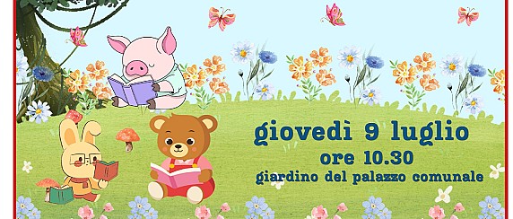 Letture sotto gli alberi - giovedì 9 luglio ore 10.00 giardino del palazzo comunale - Bimbi 0-4 anni - ingresso gratuito