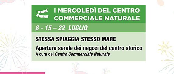 Shopping, musica e divertimento: 8,15 e 22 luglio tornano i “Mercoledì del Centro commerciale naturale”