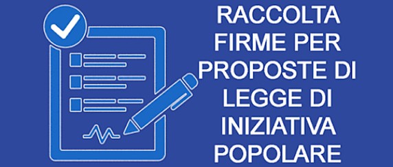 Raccolta firme per cinque proposte di legge di iniziativa popolare