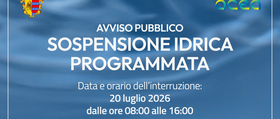 ACEA – Sospensione idrica programmata per il 20 luglio 2026