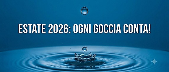 Estate 2026: Ogni goccia conta