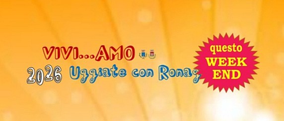 VIVI...AMO UGGIATE CON RONAGO - settimana 20/26 luglio