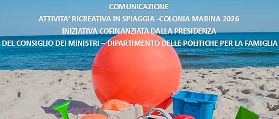 COMUNICAZIONE   Attività ricreativa in spiaggia - Colonia Marina 2026 – Iniziativa cofinanziata dalla Presidenza del Consiglio dei Ministri – Dipartimento per le Politiche della Famiglia