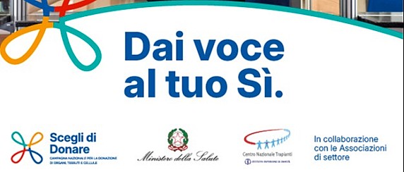 Campagna di informazione sulla donazione di organi e tessuti. Dai voce al tuo Sì. Scegli di donare!