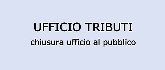 Chiusura al pubblico Ufficio Tributi
