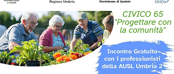 Progetto Usl Umbria 2 - Civico 65 - Programma di incontri pubblici a Monteleone di Spoleto - accesso libero e gratuito.