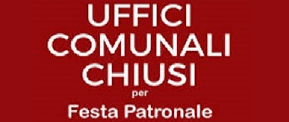 Lunedì 3 agosto 2026, gli uffici comunali saranno chiusi per festa del patrono