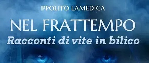 Presentazione del libro "Nel frattempo" di Ippolito Lamedica