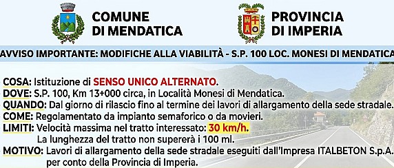 Istituzione di un senso unico alternato al Km 13+000 circa della S.P. 100 in Loc. Monesi di Mendatica, regolamentato da impianto semaforico o da movieri.