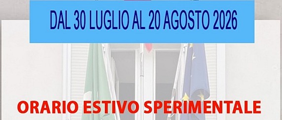 Avviso alla Cittadinanza Si informano i cittadini che, dal 30 Luglio al 20 Agosto 2026, entrerà in vigore l'orario estivo sperimentale per gli uffici comunali.