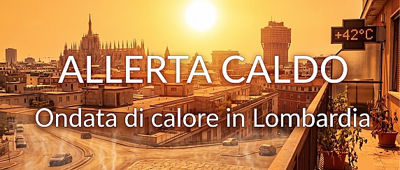 Comunicato meteorologico, ondata di calore in Lombardia