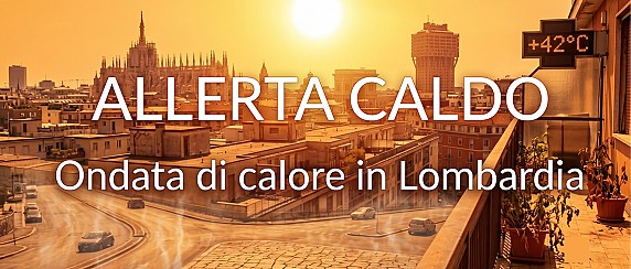 Comunicato meteorologico, ondata di calore in Lombardia