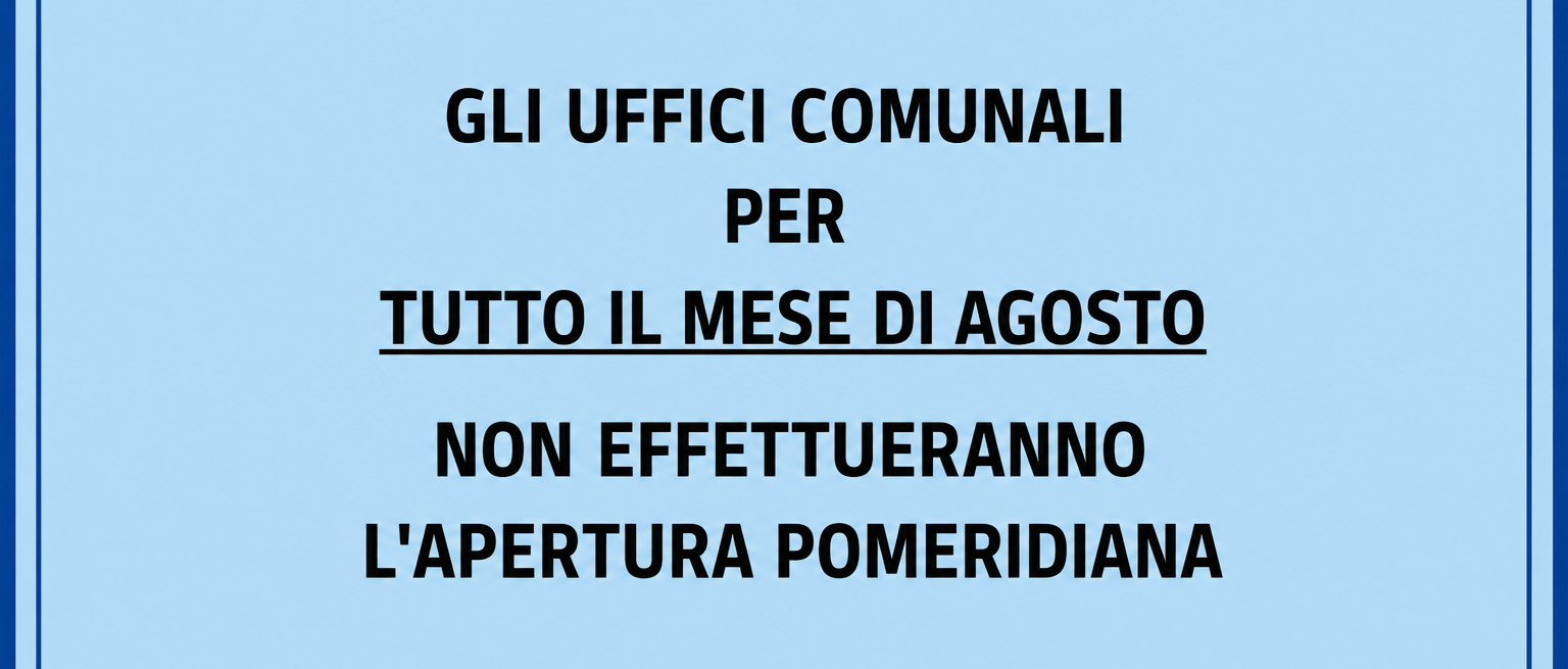 Chiusura pomeridiana uffici comunali per tutto il mese di agosto