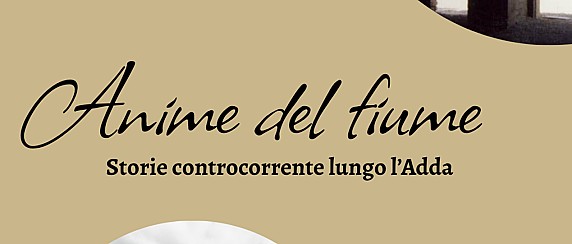 Presentazione del libro Anime del fiume. Storie controcorrente lungo l’Adda