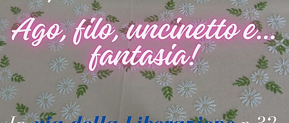 [NORMA ESTATE 2026] "Ago, filo, uncinetto e... fantasia" Mostra dei lavori realizzati dalla scuola di ricamo
