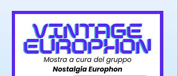 Vintage Europhon - Mostra a cura del gruppo Nostalgia Europhon