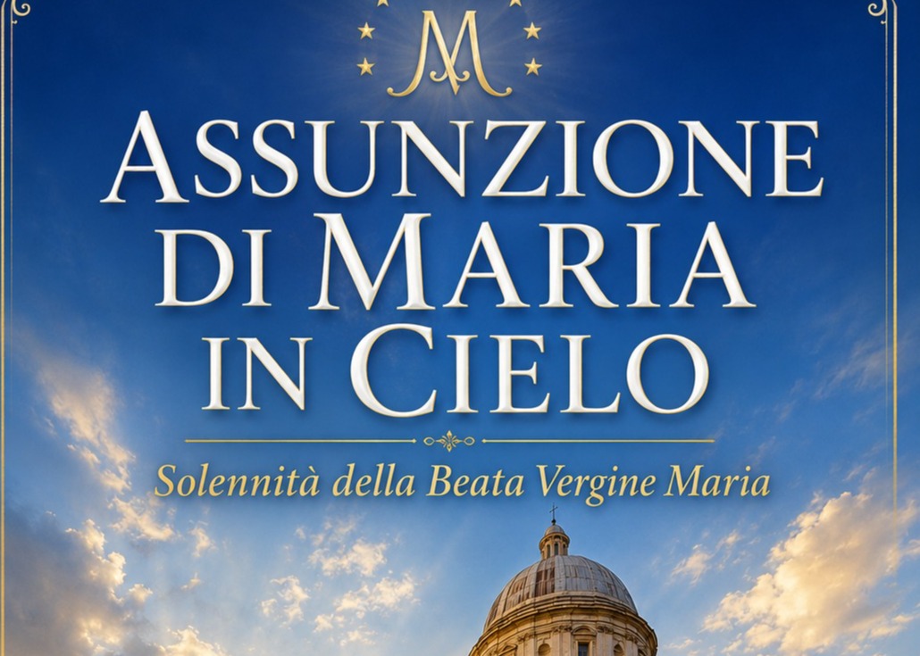 Solennità dell’Assunzione della Beata Vergine - 15 agosto