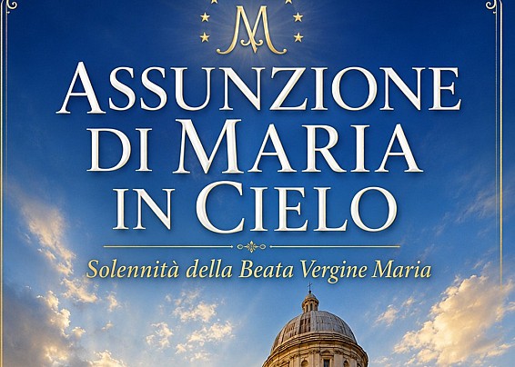 Solennità dell’Assunzione della Beata Vergine - 15 agosto