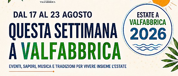 QUESTA SETTIMANA A VALFABBRICA | DAL 17 AL 23 AGOSTO
