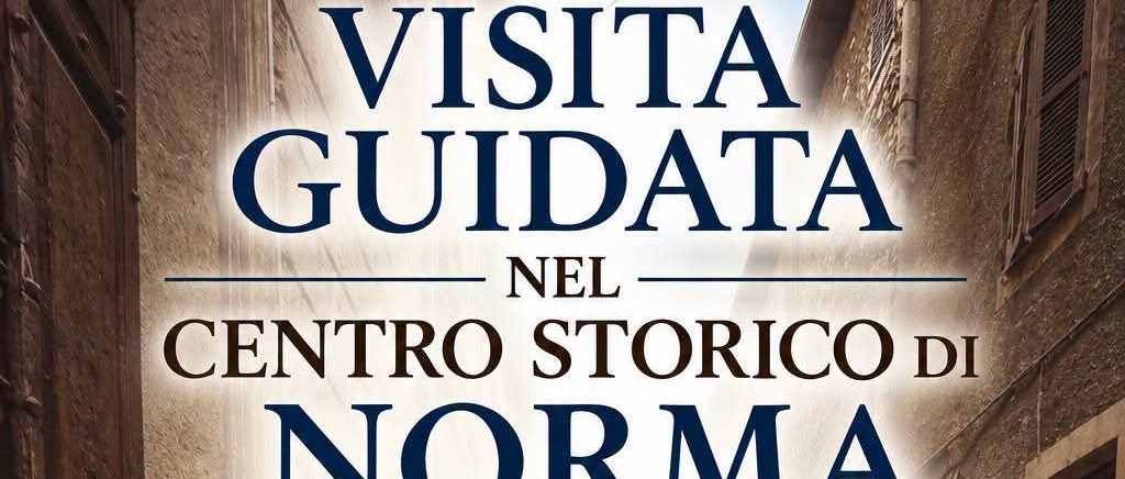 [NORMA ESTATE 2026] Visita guidata nel Centro Storico di Norma