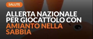 ALLERTA GIOCATTOLO CONTENENTE AMIANTO – MASSIMA DIFFUSIONE