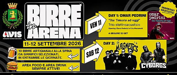 11 - 12 settembre  - Viadana - Arena Spettacoli - Birre in Arena.  10 birre artigianali alla spina selezionate - 11/09 Omar Pedrini. 12/09 The Magnetics, The Cyborgs e tanta musica dal vivo