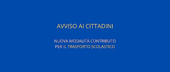 AVVISO AI CITTADINI: NUOVA MODALITÀ DI INTEGRAZIONE AL COSTO DEGLI ABBONAMENTI PER IL TRASPORTO SCOLASTICO PER STUDENTI