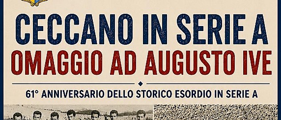 Ceccano in Serie A, omaggio ad Augusto Ive | 5 sett. 2026